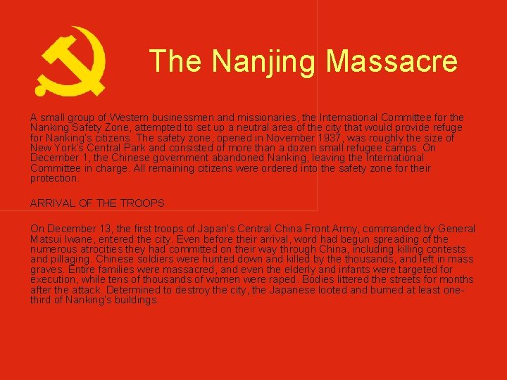 The Nanjing Massacre A small group of Western businessmen and missionaries, the International Committee The Nanjing Massacre A small group of Western businessmen and missionaries, the International Committee