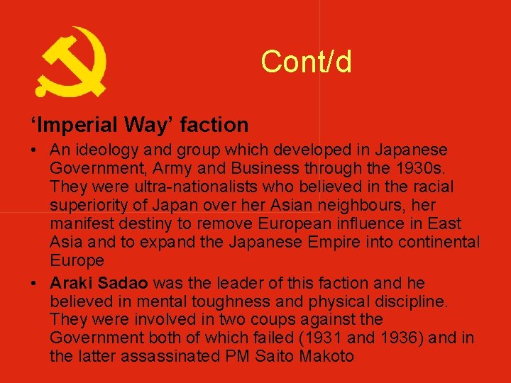 Cont/d ‘Imperial Way’ faction • An ideology and group which developed in Japanese Government, Cont/d ‘Imperial Way’ faction • An ideology and group which developed in Japanese Government,