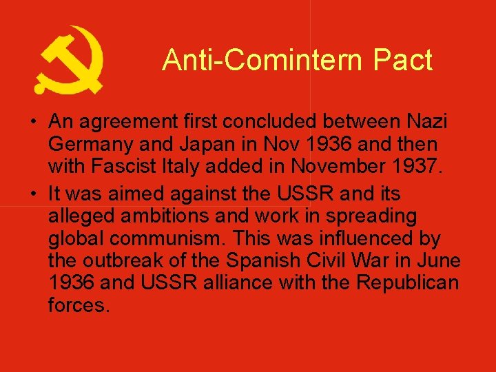 Anti-Comintern Pact • An agreement first concluded between Nazi Germany and Japan in Nov Anti-Comintern Pact • An agreement first concluded between Nazi Germany and Japan in Nov