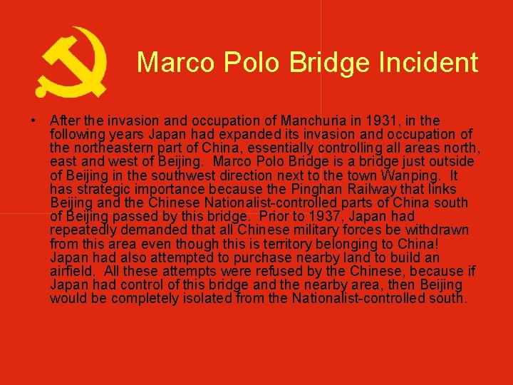 Marco Polo Bridge Incident • After the invasion and occupation of Manchuria in 1931, Marco Polo Bridge Incident • After the invasion and occupation of Manchuria in 1931,