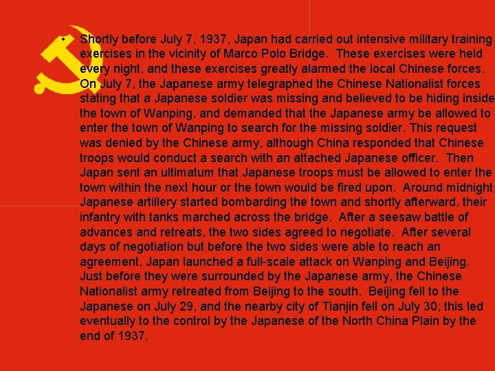 • Shortly before July 7, 1937, Japan had carried out intensive military training • Shortly before July 7, 1937, Japan had carried out intensive military training