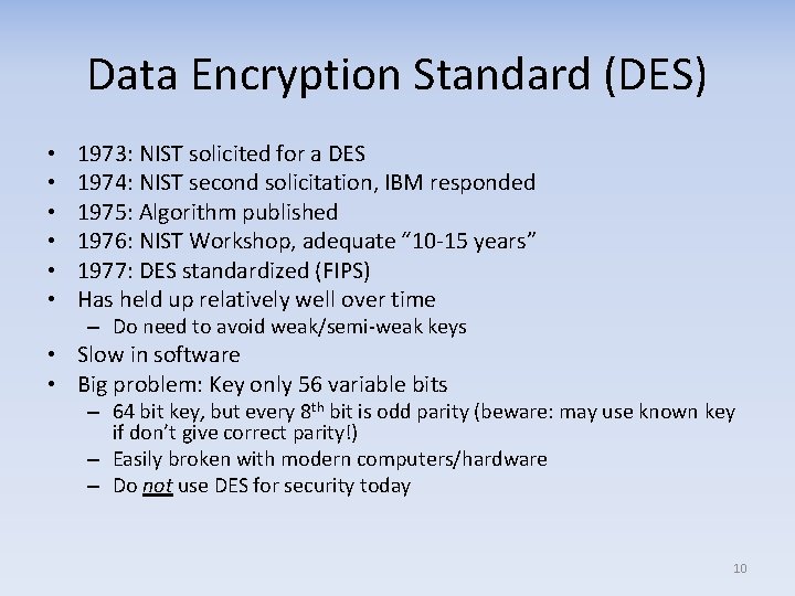 Data Encryption Standard (DES) • • • 1973: NIST solicited for a DES 1974: