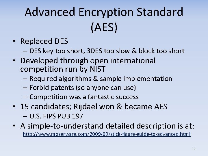 Advanced Encryption Standard (AES) • Replaced DES – DES key too short, 3 DES