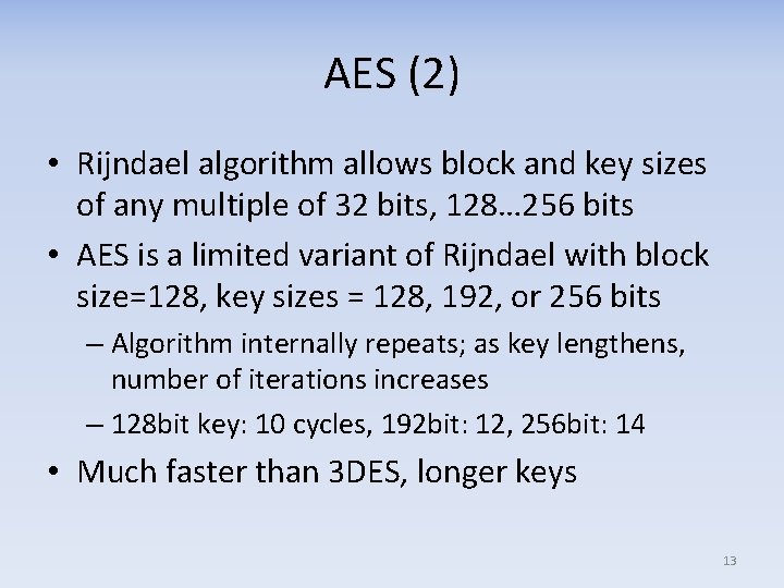 AES (2) • Rijndael algorithm allows block and key sizes of any multiple of