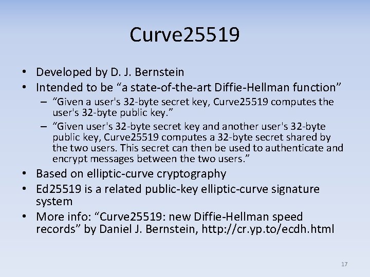 Curve 25519 • Developed by D. J. Bernstein • Intended to be “a state