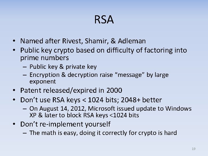 RSA • Named after Rivest, Shamir, & Adleman • Public key crypto based on