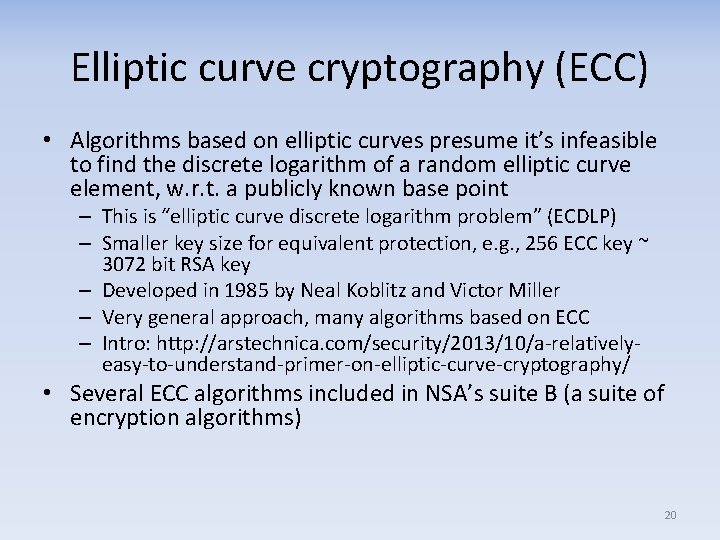 Elliptic curve cryptography (ECC) • Algorithms based on elliptic curves presume it’s infeasible to