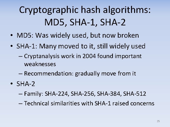 Cryptographic hash algorithms: MD 5, SHA 1, SHA 2 • MD 5: Was widely