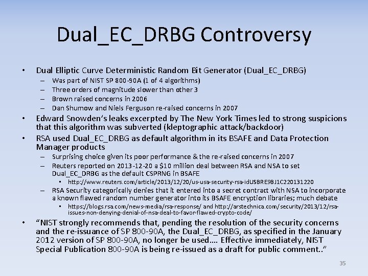 Dual_EC_DRBG Controversy • Dual Elliptic Curve Deterministic Random Bit Generator (Dual_EC_DRBG) – – •