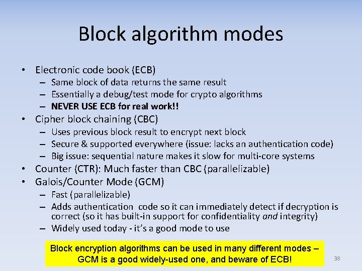 Block algorithm modes • Electronic code book (ECB) – Same block of data returns