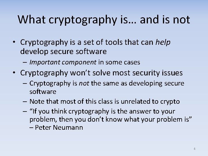 What cryptography is… and is not • Cryptography is a set of tools that