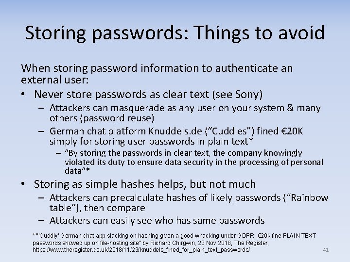 Storing passwords: Things to avoid When storing password information to authenticate an external user: