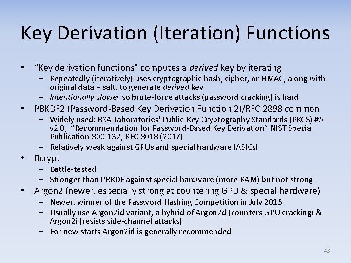 Key Derivation (Iteration) Functions • “Key derivation functions” computes a derived key by iterating