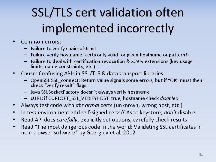 SSL/TLS cert validation often implemented incorrectly • Common errors: – Failure to verify chain