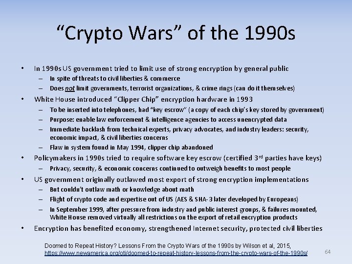 “Crypto Wars” of the 1990 s • In 1990 s US government tried to