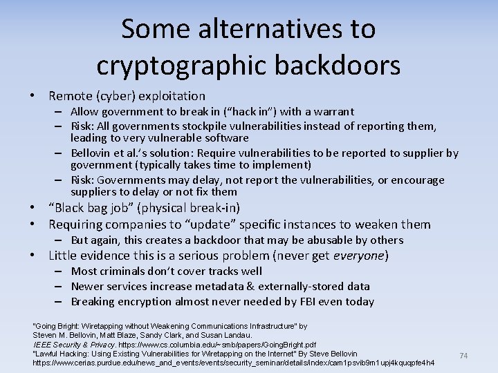 Some alternatives to cryptographic backdoors • Remote (cyber) exploitation – Allow government to break