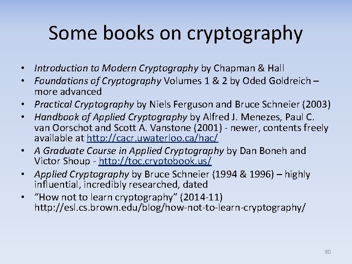 Some books on cryptography • Introduction to Modern Cryptography by Chapman & Hall •