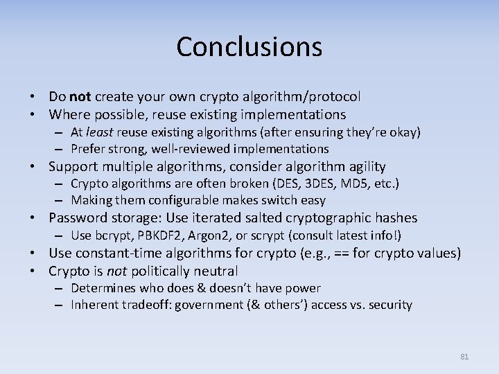 Conclusions • Do not create your own crypto algorithm/protocol • Where possible, reuse existing