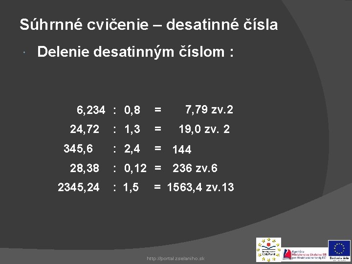 Súhrnné cvičenie – desatinné čísla Delenie desatinným číslom : 6, 234 : 0, 8