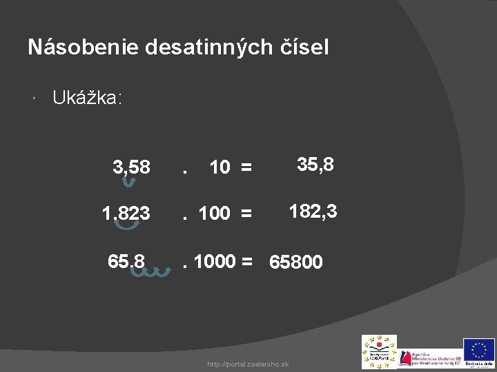 Násobenie desatinných čísel Ukážka: 10 = 35, 8 1, 823 . 100 = 182,