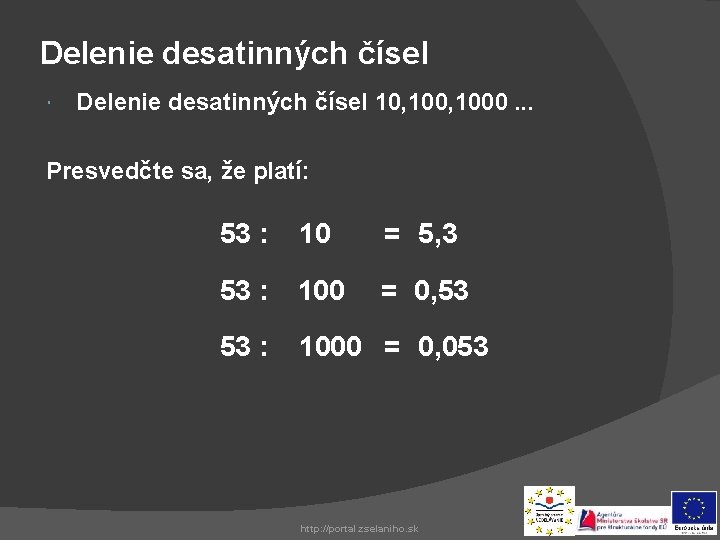 Delenie desatinných čísel 10, 1000. . . Presvedčte sa, že platí: 53 : 10