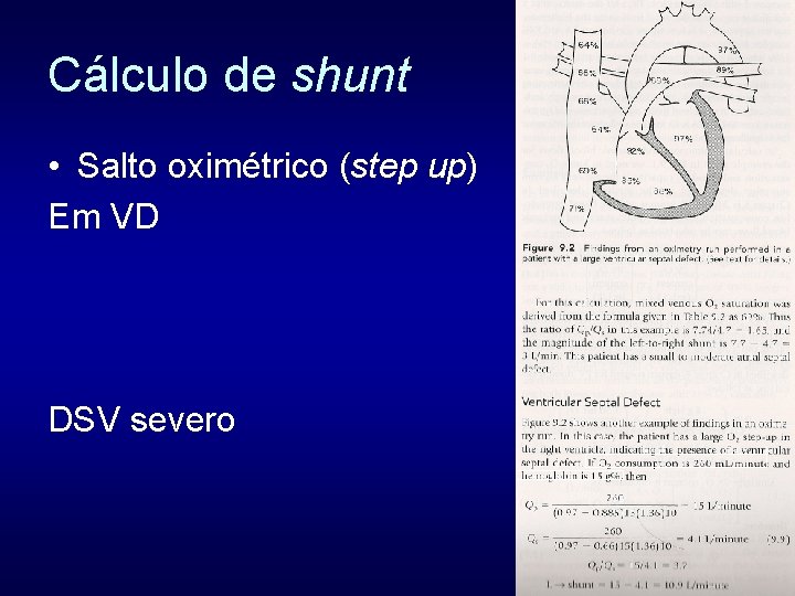 Cálculo de shunt • Salto oximétrico (step up) Em VD DSV severo 