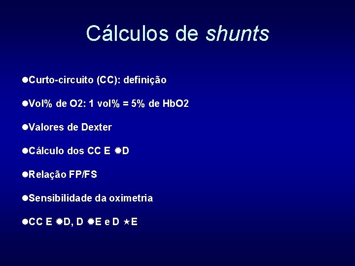 Cálculos de shunts Curto-circuito (CC): definição Vol% de O 2: 1 vol% = 5%