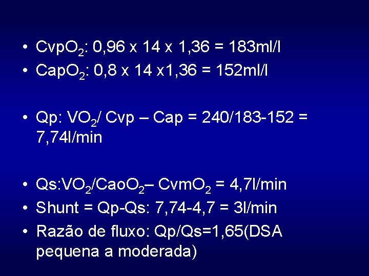• Cvp. O 2: 0, 96 x 14 x 1, 36 = 183 • Cvp. O 2: 0, 96 x 14 x 1, 36 = 183