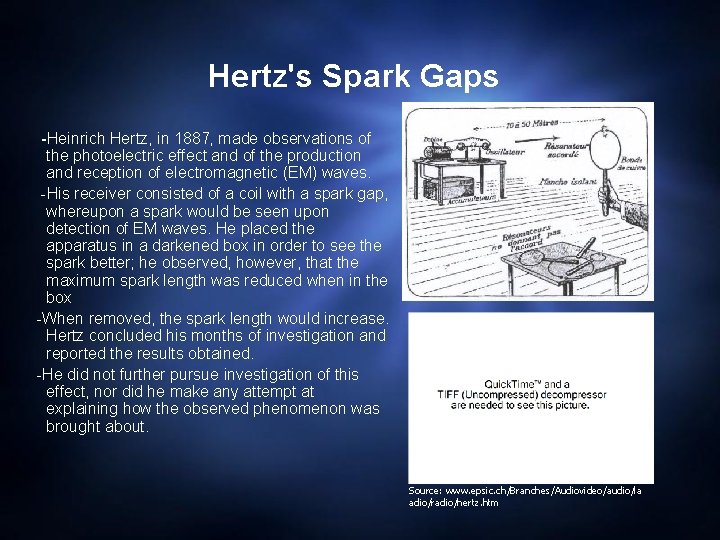 Hertz's Spark Gaps -Heinrich Hertz, in 1887, made observations of the photoelectric effect and