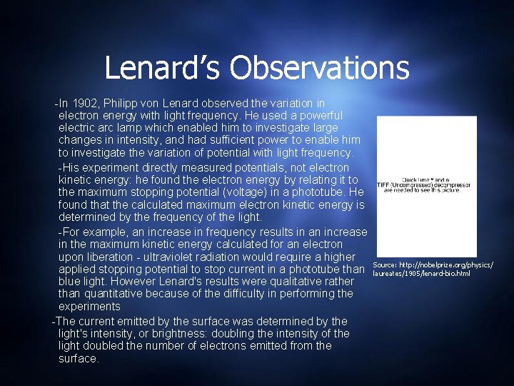 Lenard’s Observations -In 1902, Philipp von Lenard observed the variation in electron energy with