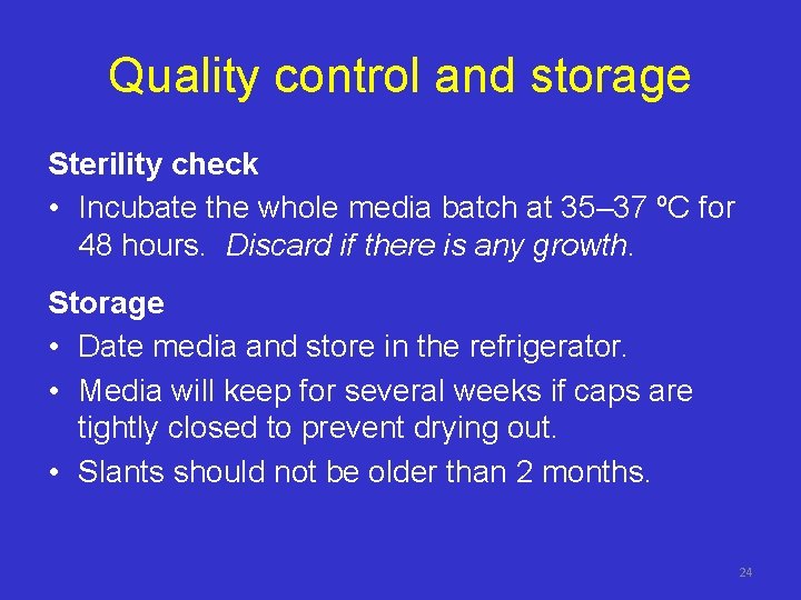 Quality control and storage Sterility check • Incubate the whole media batch at 35–