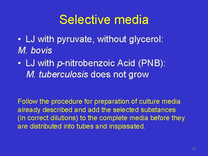 Selective media • LJ with pyruvate, without glycerol: M. bovis • LJ with p-nitrobenzoic