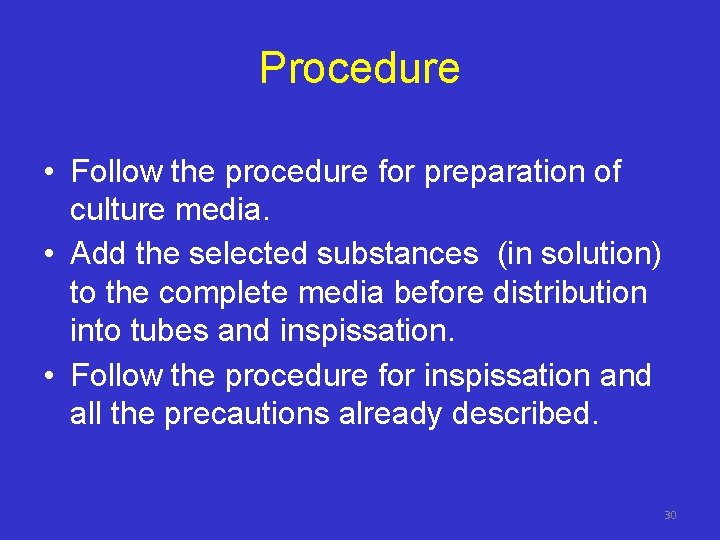 Procedure • Follow the procedure for preparation of culture media. • Add the selected