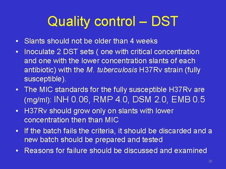 Quality control – DST • Slants should not be older than 4 weeks •