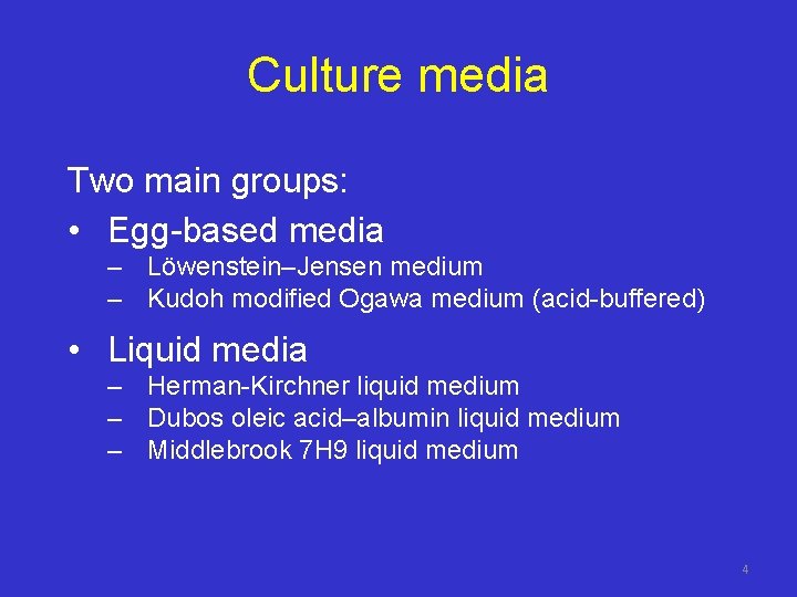 Culture media Two main groups: • Egg-based media – Löwenstein–Jensen medium – Kudoh modified