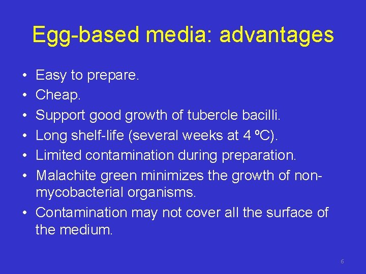 Egg-based media: advantages • • • Easy to prepare. Cheap. Support good growth of