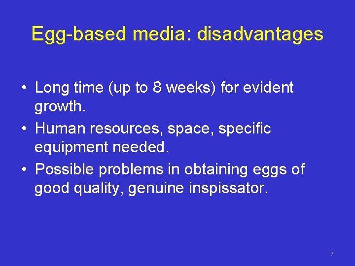 Egg-based media: disadvantages • Long time (up to 8 weeks) for evident growth. •
