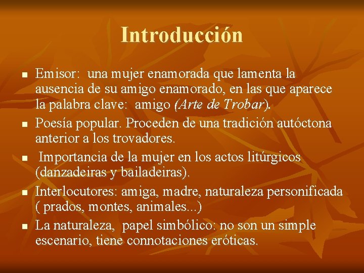 Introducción Emisor: una mujer enamorada que lamenta la ausencia de su amigo enamorado, en