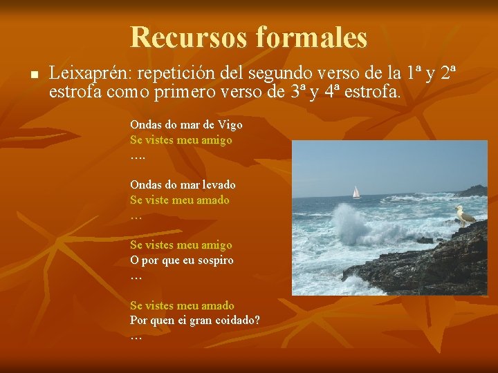 Recursos formales Leixaprén: repetición del segundo verso de la 1ª y 2ª estrofa como