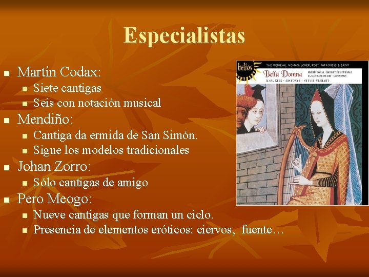 Especialistas Martín Codax: Mendiño: Cantiga da ermida de San Simón. Sigue los modelos tradicionales