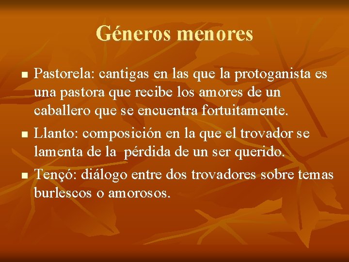 Géneros menores Pastorela: cantigas en las que la protoganista es una pastora que recibe