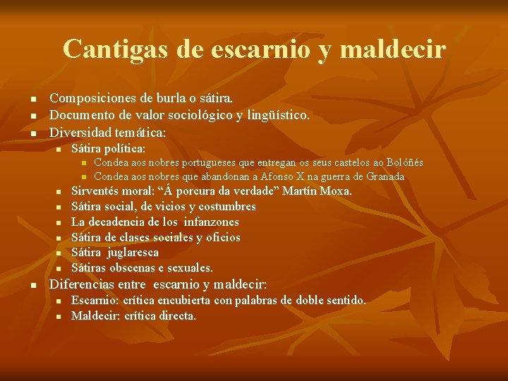 Cantigas de escarnio y maldecir Composiciones de burla o sátira. Documento de valor sociológico