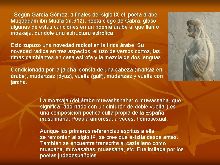 - Según García Gómez, a finales del siglo IX el poeta árabe Muqaddam ibn