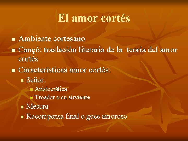 El amor cortés Ambiente cortesano Cançó: traslación literaria de la teoría del amor cortés
