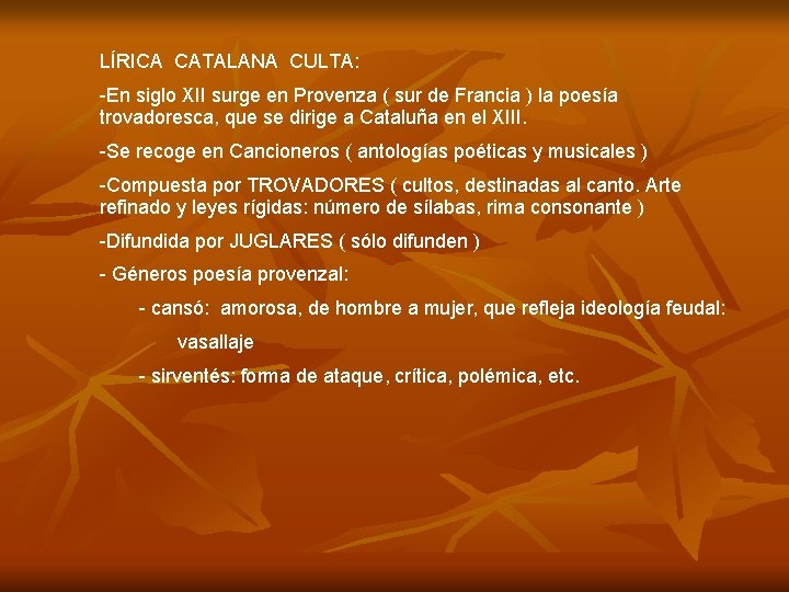 LÍRICA CATALANA CULTA: -En siglo XII surge en Provenza ( sur de Francia )