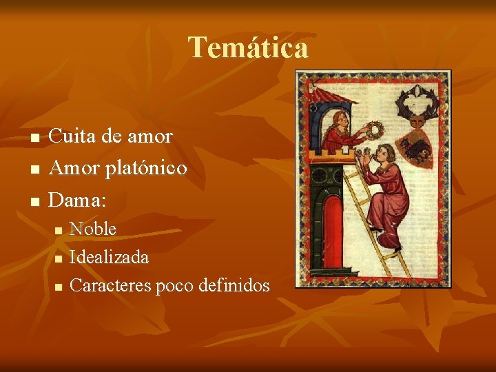 Temática Cuita de amor Amor platónico Dama: Noble Idealizada Caracteres poco definidos 