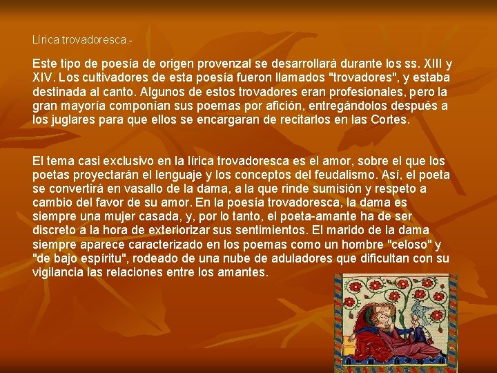 Lírica trovadoresca. - Este tipo de poesía de origen provenzal se desarrollará durante los