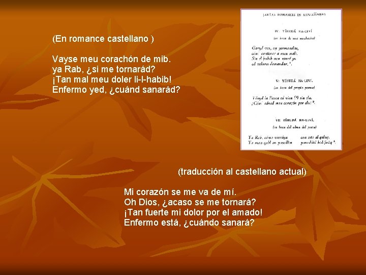 (En romance castellano ) Vayse meu corachón de mib. ya Rab, ¿si me tornarád?