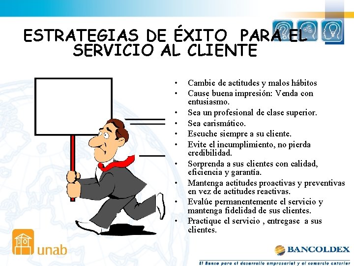 ESTRATEGIAS DE ÉXITO PARA EL SERVICIO AL CLIENTE • • • Cambie de actitudes