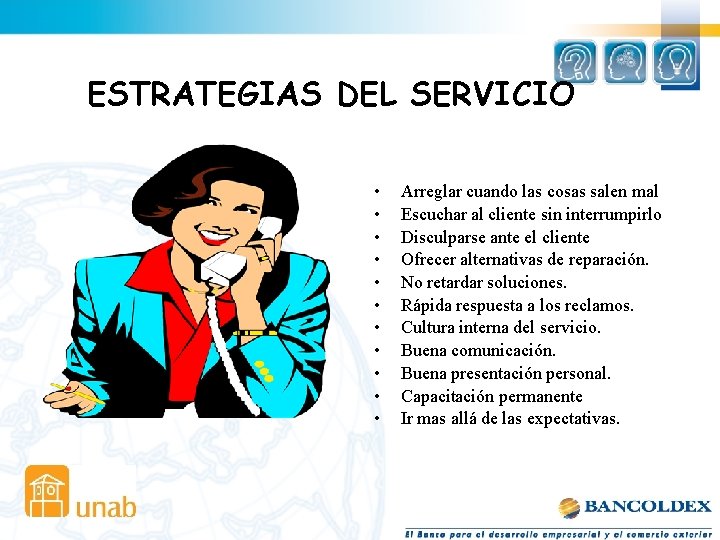 ESTRATEGIAS DEL SERVICIO • • • Arreglar cuando las cosas salen mal Escuchar al